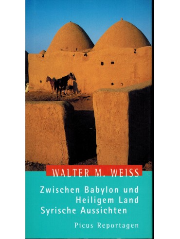 Zwischen Babylon und Heiligem Land. Syrische Aussichten